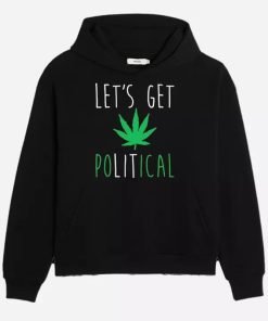 Lets-Get-Political-Weed-Hoodie